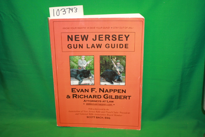Nappen, Evan F.SIGNED BUY NAPPEN ; Gilbert, Richard: New Jersey Gun Law Guide