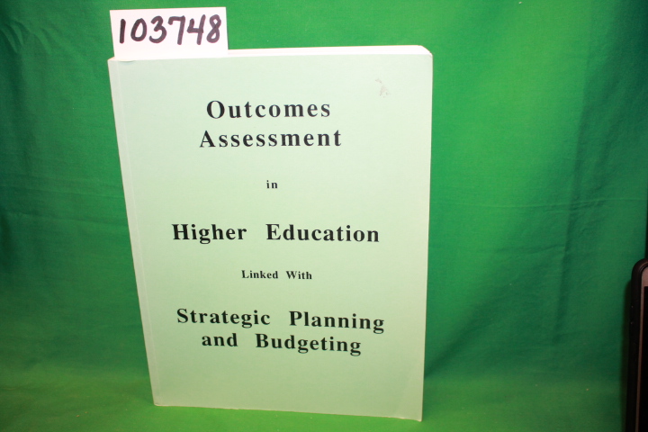 Green Jr., John L.; Jonas, Peter M.: Outcomes Assessment in Higher Education ...