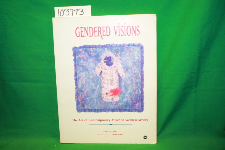 Hassan, Salah M.: Gendered Visions: The Art of Contemporary Africana Women Ar...