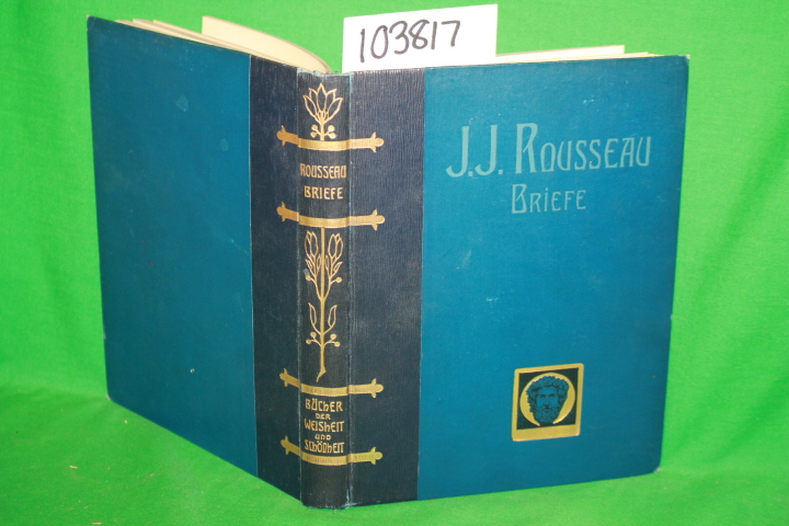 J. J. Rousseau: Jean Jacques Roulleaus Briefe In Auswahl Herausgegeben (Jean ...