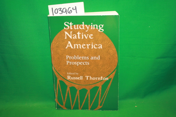 Thornton, Russell: Studying Native America: Problems and Prospects