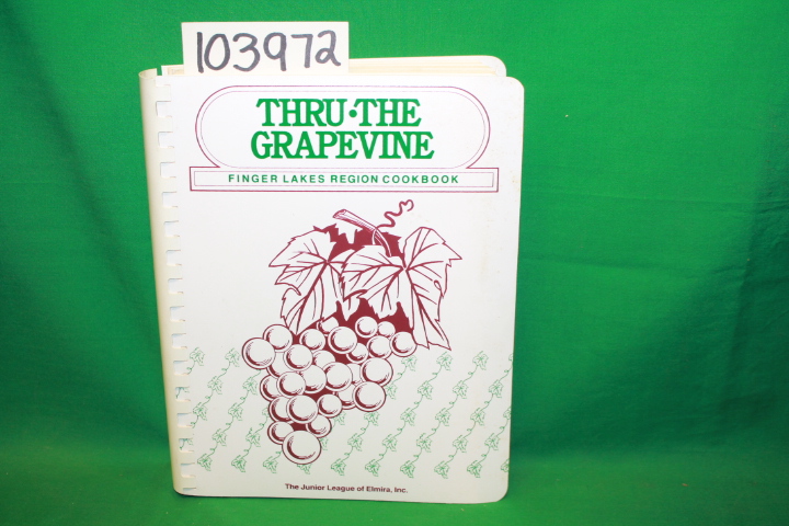 Junior League of Elmira, Inc.: Thru the Grapevine: Finger Lakes Region Cookbook