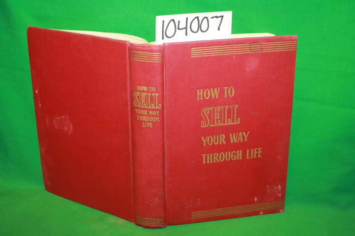 Hill, Napoleon: How to Sell Your Way Through Life: The Principles of Psycholo...