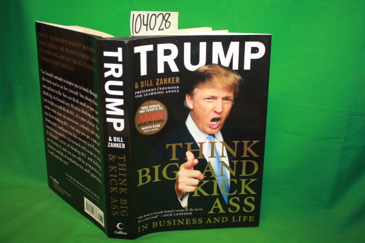 Trump, Donald J.; Zanker, Bill: Think Big and Kick Ass in Business and Life