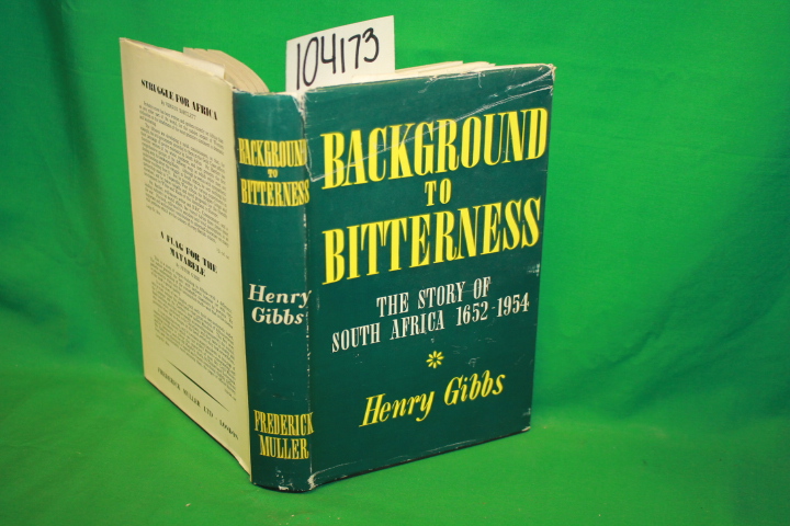Gibbs, Henry: Background to Bitterness: The Story of South Africa 1652=1954