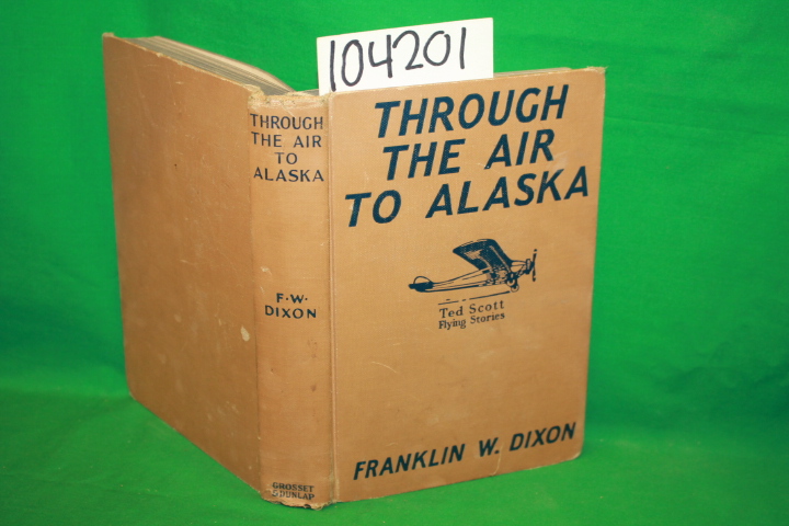 Dixon, Franklin W.: Through the Air to Alaska