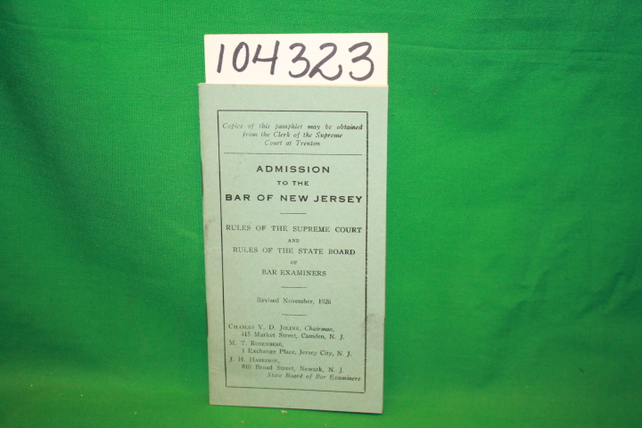 Bar of New Jersey: Admission to the Bar of New Jersey containing the Rules of...