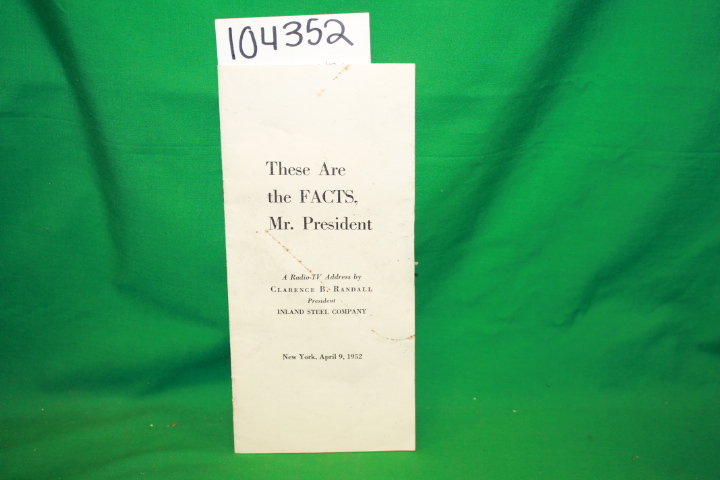 Randall, Clarence B.: These are the FACTS, Mr. President Harry S Truman