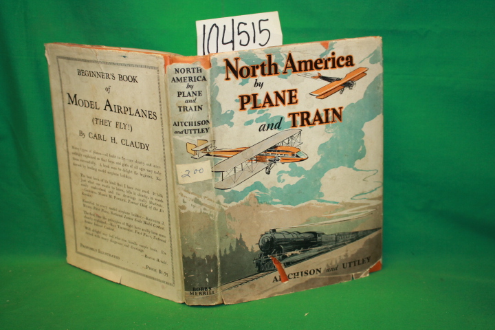 E. Altchison, Alison; Uttley, Marguerite: North America by Plane and Train
