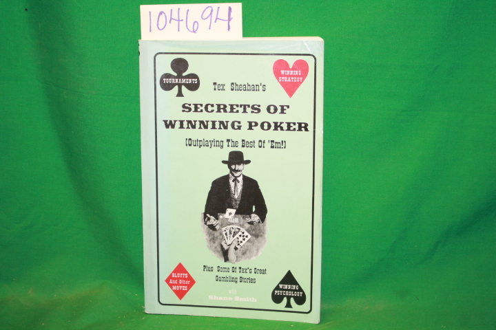 Sheahan, Tex; Smith, Shane: Secrets of Winning Poker (Outplaying the Best of ...