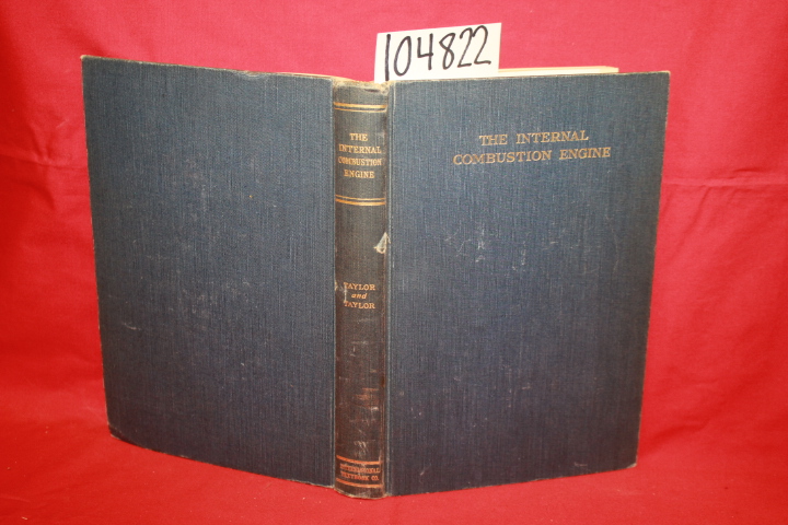 Fayette Taylor, C. ; S. Taylor, Edward: The Internal Combustion Engine First Ed.