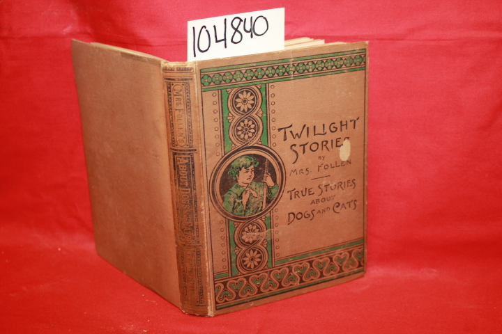 Mrs. Follens: Twilight Stories: True Stories about Dogs and Cats