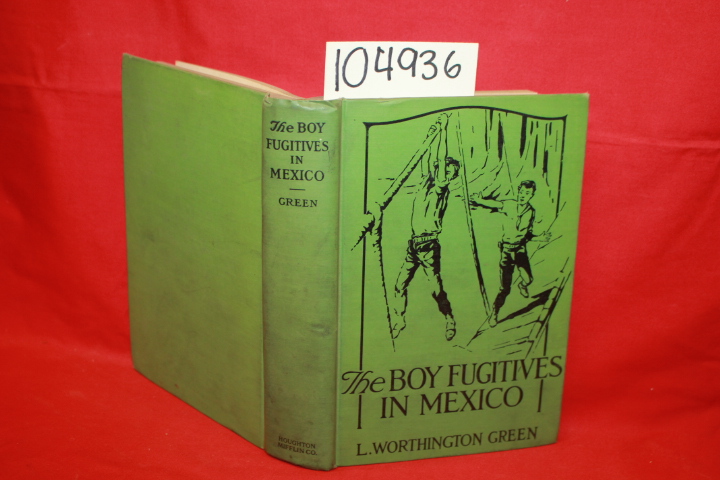 Green, L. Worthington: The Boy Fugitives in Mexico