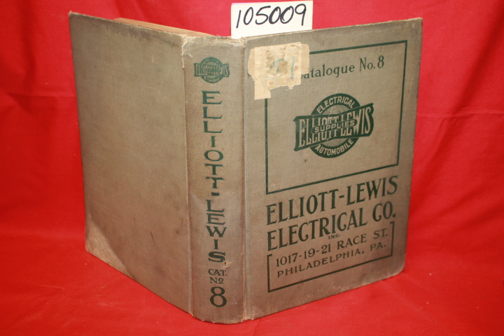 Elliott-Lewis Electrical Co.: Electrical Supplies Catalogue No. 8  Elliott-Le...