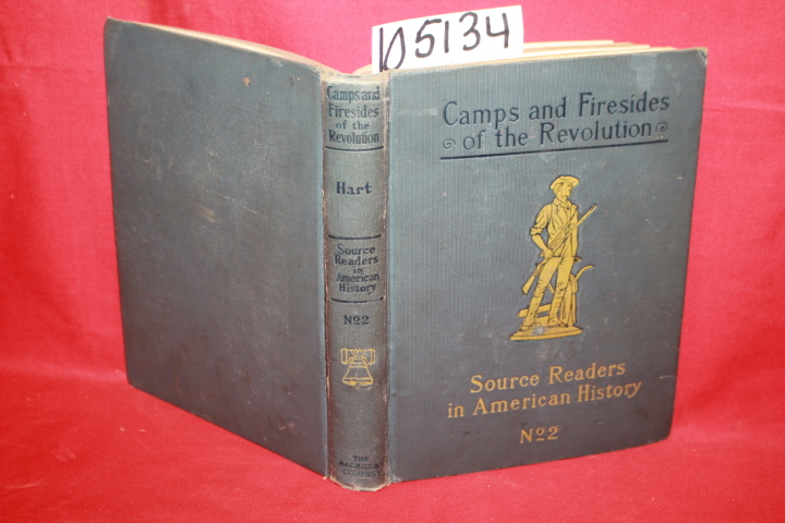 Hart, Albert Bushnell: Camps and Firesides of the Revolution
