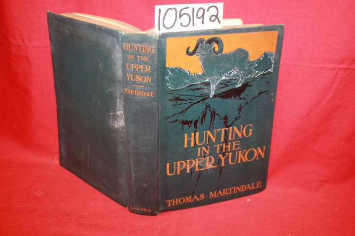 Martindale, Thomas: Hunting in the Upper Yukon