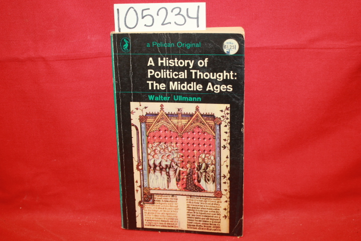 Ullmann, Walter: A History of Political Thought: The Middle Ages
