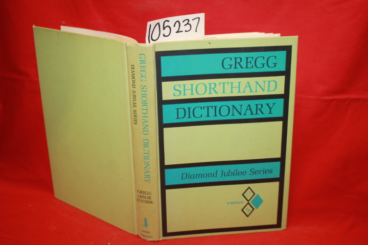 Gregg, Robert  John; A. Leslie, Louis, E. Zoubek,...: Gregg Shorthand Dictionary