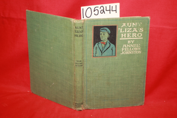 Johnston, Annie Fellows: Aunt 'Liza's Hero