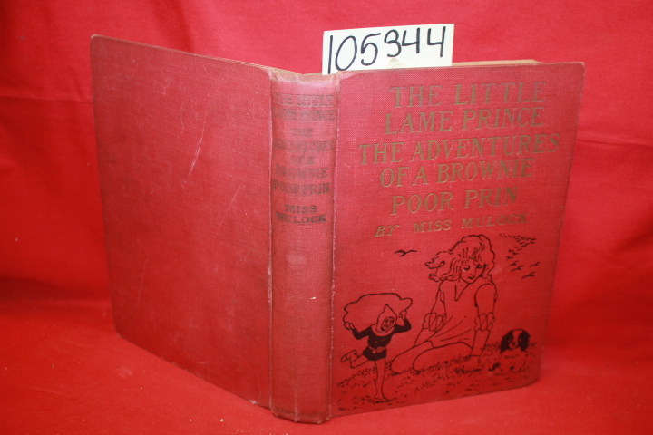 Mulock, Miss: The Little Lame Prince the Adventures of a Brownie Poor Prin