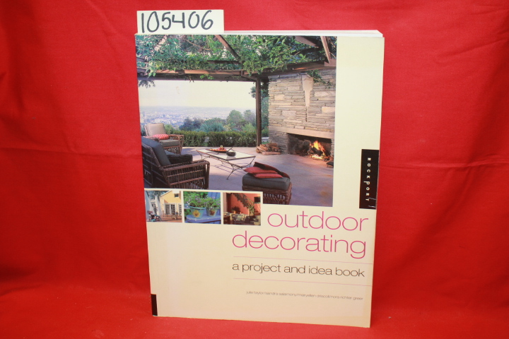 Taylor, Julie; Salamon , Sandra; Dri...: Outdoor Decorating: A Project and Id...
