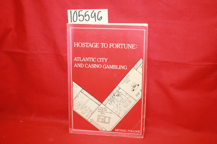 Pollock, Michael: Hostage to Fortune: Atlantic City and Casino Gambling