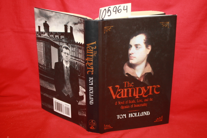 Holland, Tom: The Vampire: A Novel of Death, Love, and the Agonies of Immorta...