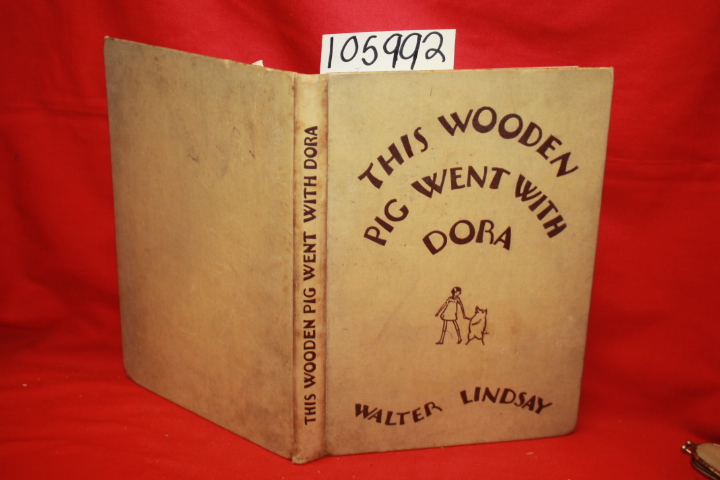 Lindsay, Walter: This Wooden Pig Went with Dora