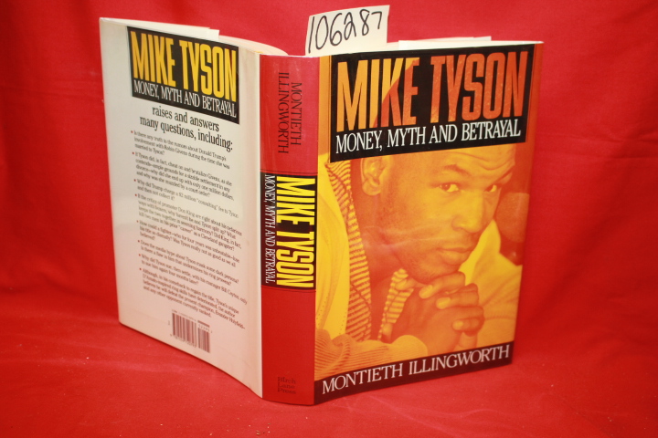 Illingworth, Montieth: Mike Tyson: Money, Myth and Betrayal