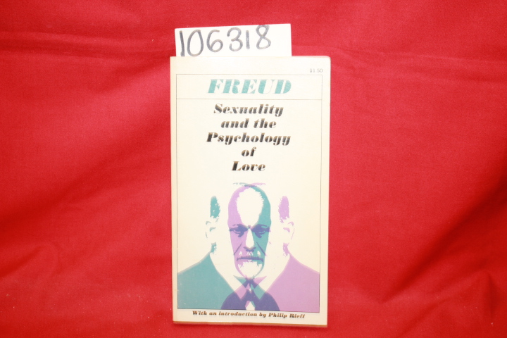 Freud, Sigmund: Freud: Sexuality and the Psychology of Love