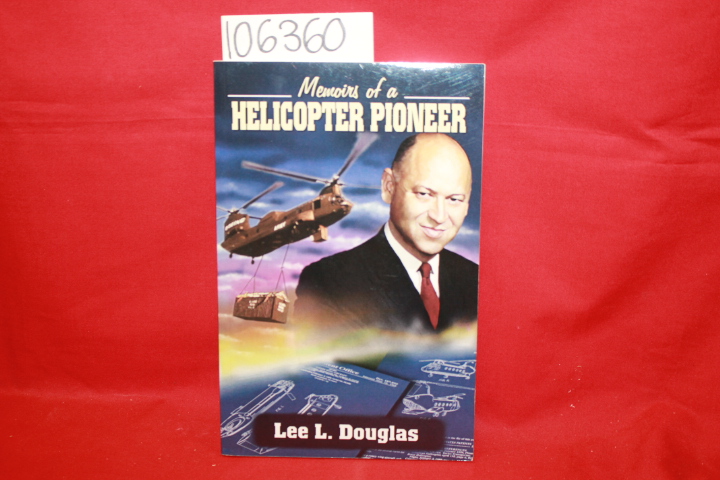 Douglas, Lee L.: Memoirs of a Helicopter Pioneer