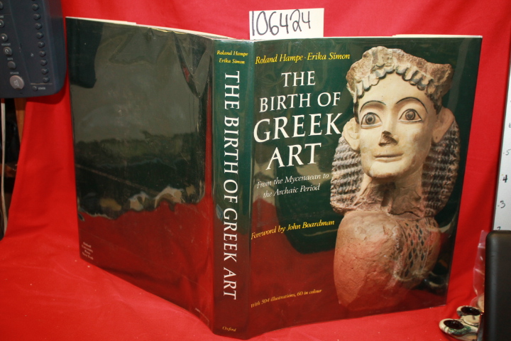 Hampe, Roland; Simon, Erika: The Birth of Greek Art: From the Mycenaean to th...