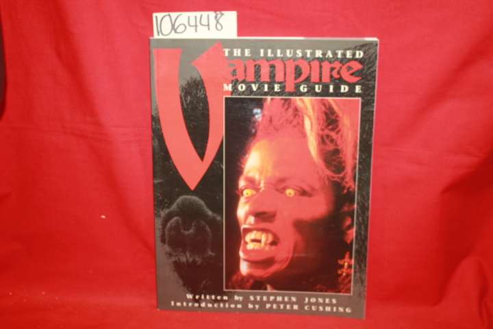 Jones, Stephen; Cushing, Peter: The Illustrated Vampire Movie Guide