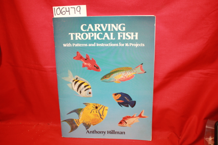 Hillman, Anthony: Carving Tropical Fish with Patterns and Instructions for 16...