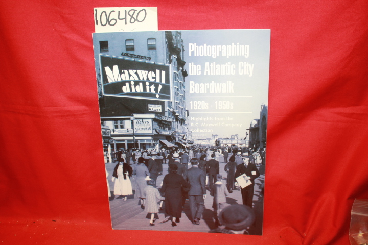 R. C. Maxwell: Maxwell did It!: Photographing the Atlantic City Boardwalk 192...
