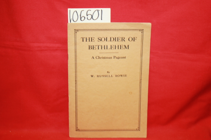 Bowie, W. Russell: The Soilder of Bethlehem: A Christmas Pageant