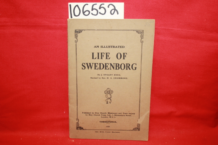 Bogg, J. Stuart; Drummond, Rev. H. G.: An Illustrated Life of Swedenborg