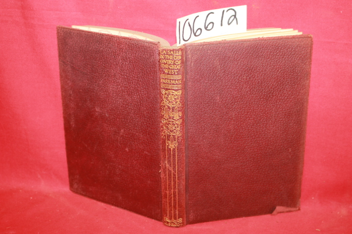 Parkman, Francis: The Salle and the Discovery of the Great West
