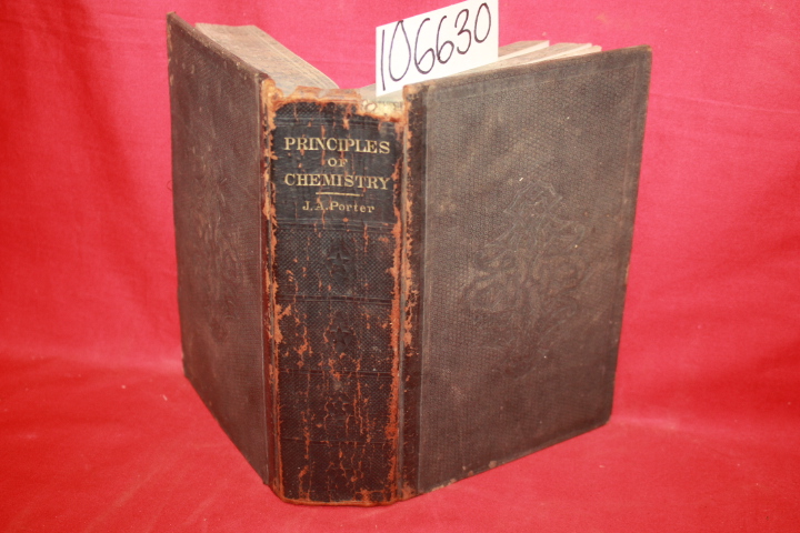 Porter, J. A.: Principles of Chemistry: Embracing the Most Recent Discoveries...