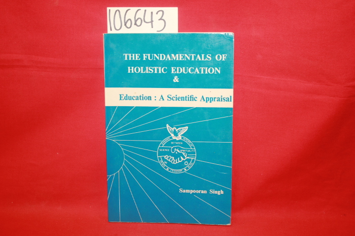 Singh, Sampooran: The Fundamentals of Holistic Education & Education: A Scien...