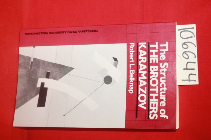 Belknap, Robert L.; Dostoyevsky, Fyodor: The Structure of The Brothers Karamazov