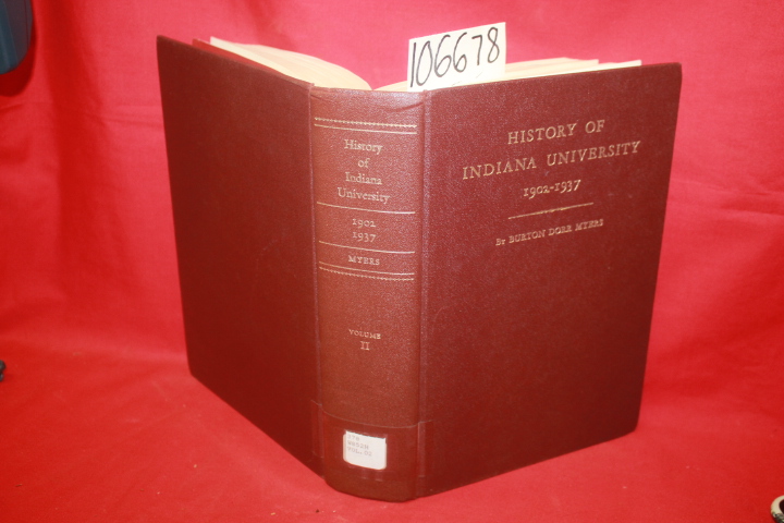Myers, Burton Dorr; Chamness, Ivy L.;: History of Indiana University Volume 2...