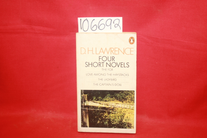Lawrence, D. H.: Four Short Novels: The Fox, Love Among the Haystack, The Lad...
