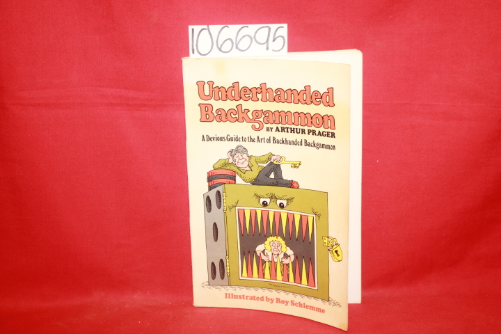 Prager, Arthur: Underhanded Backgammon: A Devious Guide to the Art of Backhan...