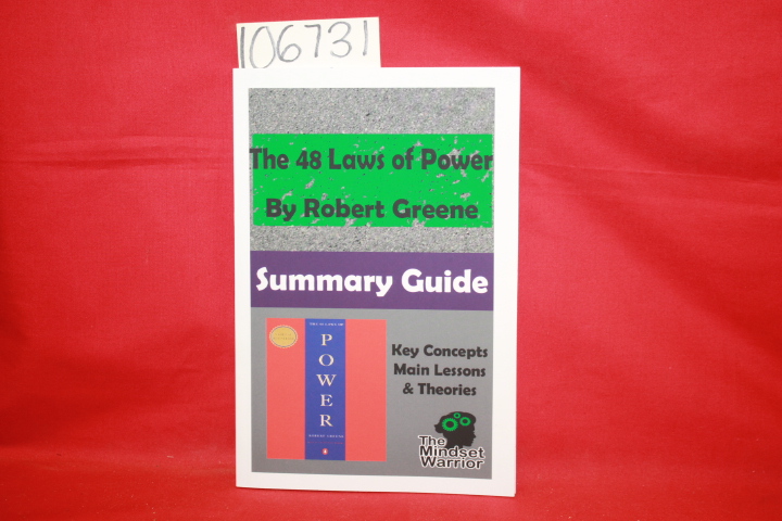 Greene, Robert: The 48 Laws of Power: The Mindset Warrior Summary Guide