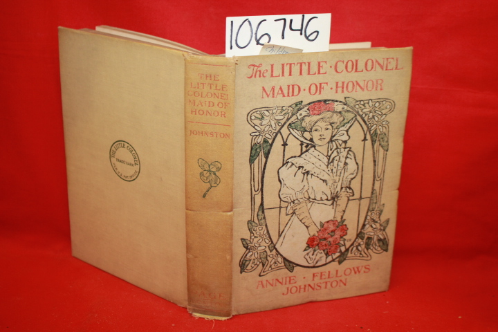 Johnston, Annie Fellows: The Little Colonel Maid of Honor