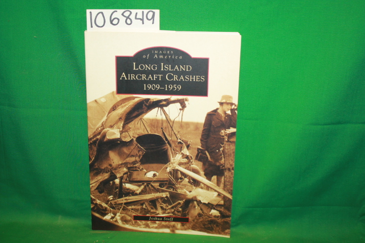 Stoff, Joshua: Long Island Aircraft Crashes 1909-1959