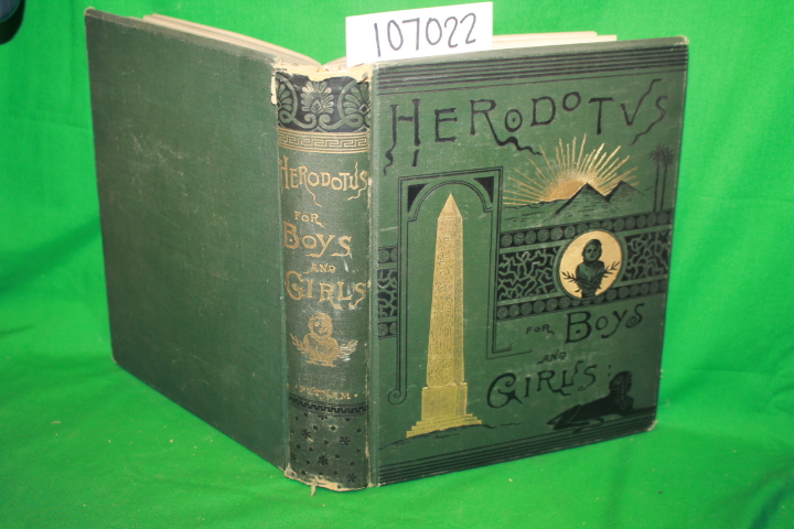 White, John S.: The Boy's and Girl's Herodotus Being Parts Of The History Of ...
