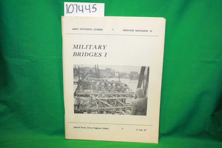 United States Army Engineer School: Military Bridges I: Engineer Subcourse 16