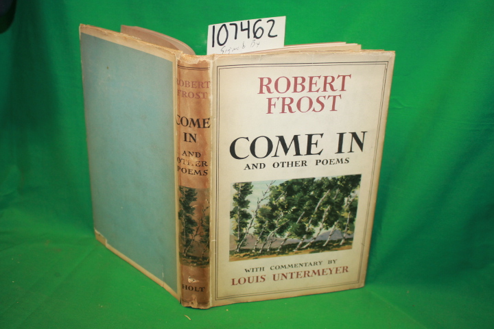 Frost, Robert; Untermeyer, Louis: Come In and Other Poems